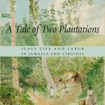 Roundtable: Richard S. Dunn, <i>A Tale of Two&nbsp;Plantations</i>