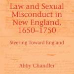 Revisiting New England’s Legal Development: Review of Chandler, <i>Law and Sexual&nbsp;Misconduct</i>